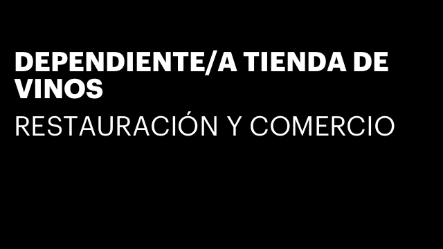 DEPENDIENTE/A TIENDA DE VINOS