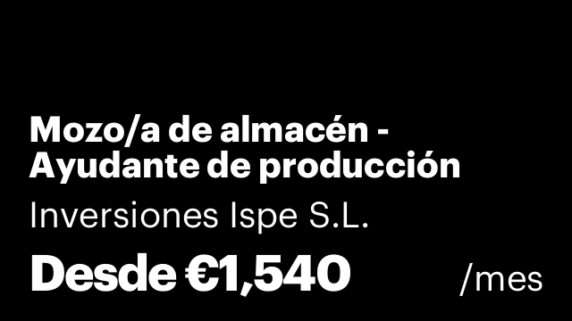 Mozo/a de almacén - Ayudante de producción (turno de mañana)