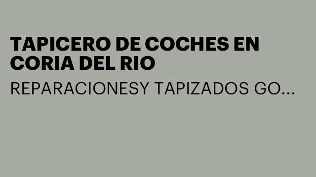 TAPICERO DE COCHES EN CORIA DEL RIO