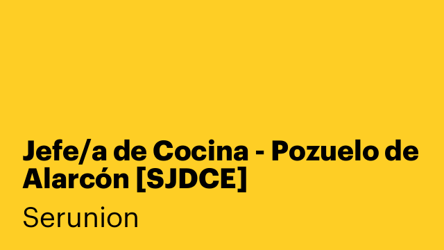 Jefe/a de Cocina - Pozuelo de Alarcón [SJDCE]