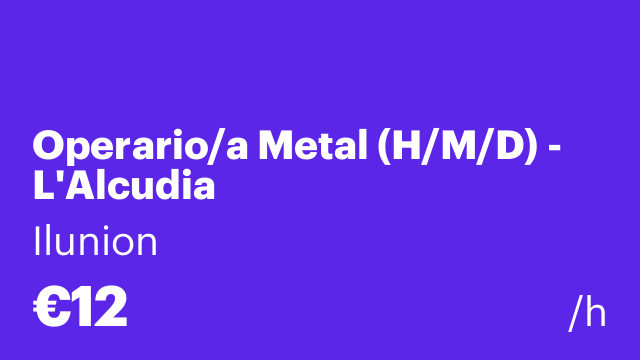 Operario/a Metal (H/M/D) - L'Alcudia