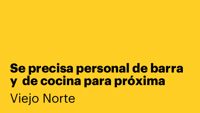 Se precisa personal de barra y  de cocina para próxima apertur