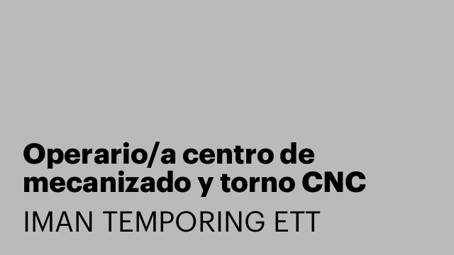 Operario/a centro de mecanizado y torno CNC