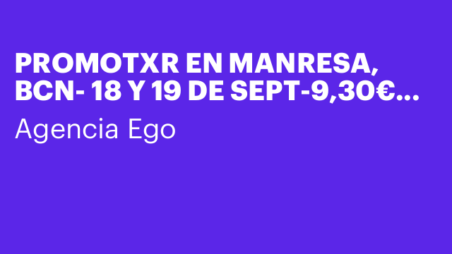 PROMOTXR EN MANRESA, BCN- 18 Y 19 DE SEPT-9,30€ H/b