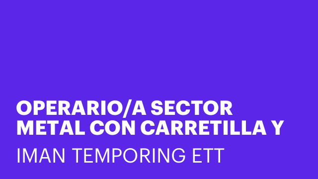 OPERARIO/A SECTOR METAL CON CARRETILLA Y PUENTE GRÚA