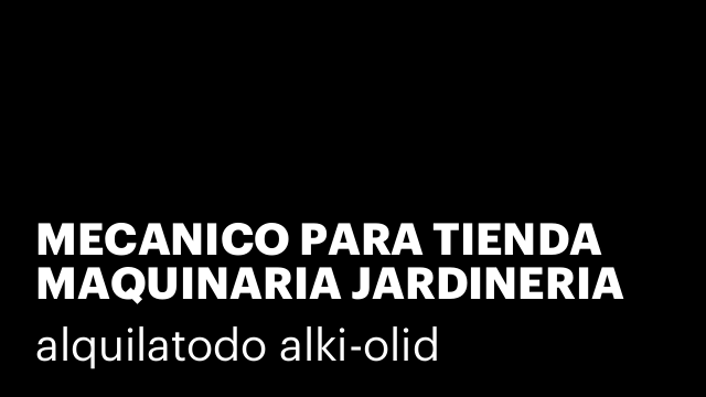 MECANICO PARA TIENDA MAQUINARIA JARDINERIA VALLADOLID