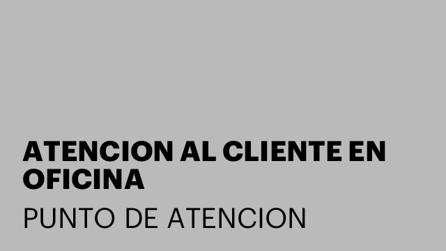 ATENCION AL CLIENTE EN OFICINA