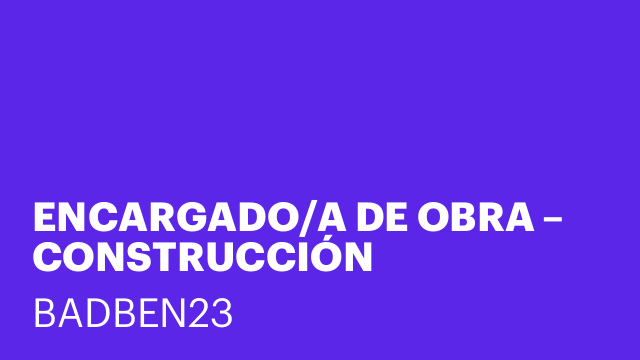 ENCARGADO/A DE OBRA – CONSTRUCCIÓN