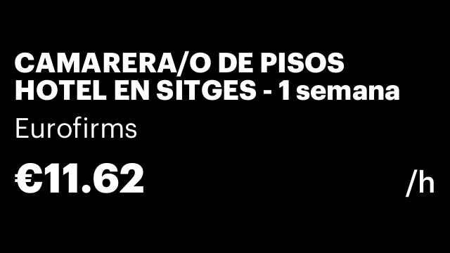 CAMARERA/O DE PISOS HOTEL EN SITGES - 1 semana