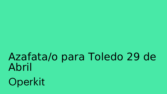 Azafata/o para Toledo 29 de Abril