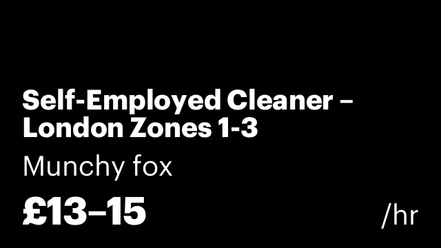 Self-Employed Cleaner – London Zones 1-3