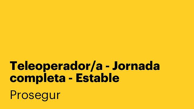 Teleoperador/a - Jornada completa - Estable