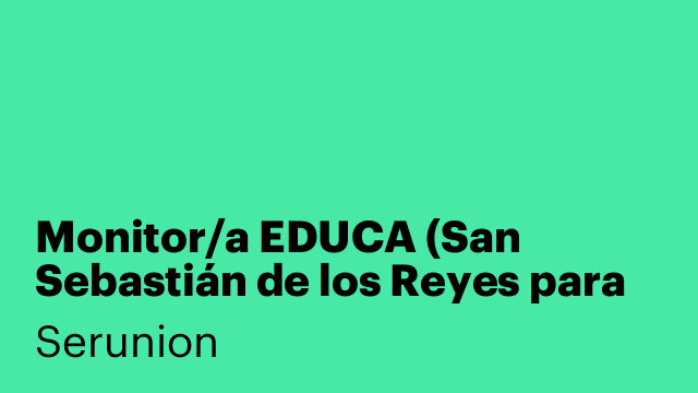 Monitor/a EDUCA (San Sebastián de los Reyes para días sueltos) [SMNDB]