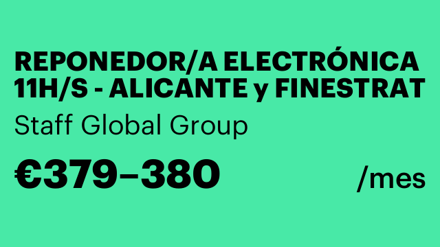 REPONEDOR/A ELECTRÓNICA 11H/S - ALICANTE y FINESTRAT