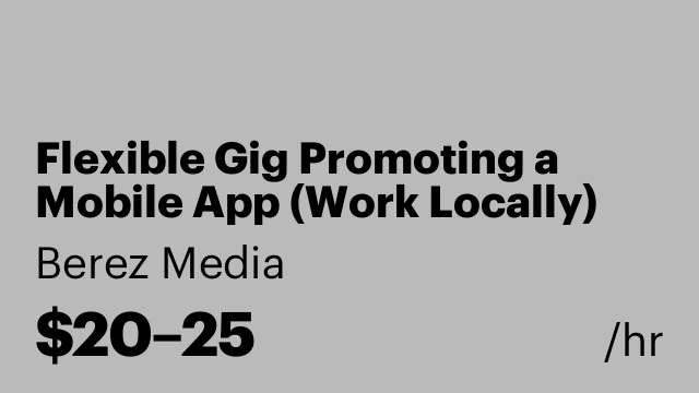 Flexible Gig Promoting a Mobile App (Work Locally)