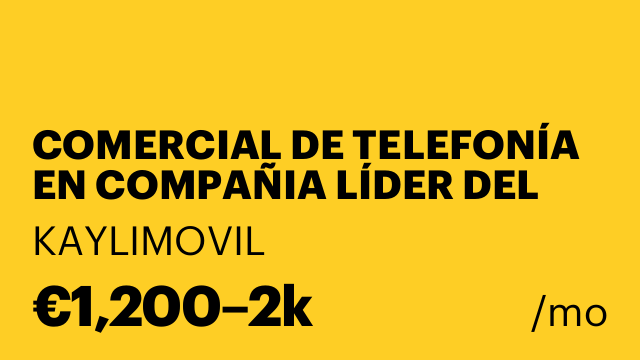 COMERCIAL DE TELEFONÍA EN COMPAÑIA LÍDER DEL SECTOR