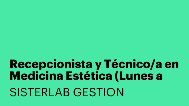 Recepcionista y Técnico/a en Medicina Estética (Lunes a Viernes)