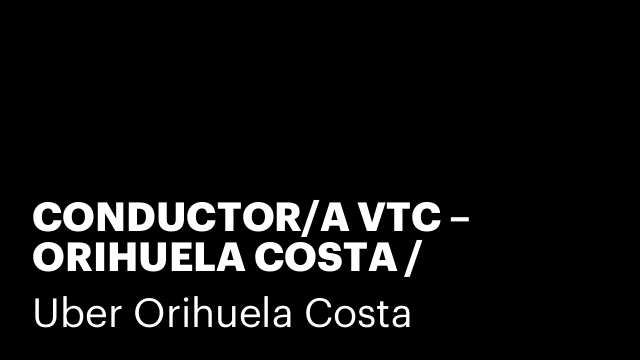 CONDUCTOR/A VTC – ORIHUELA COSTA / TORREVIEJA