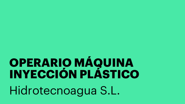 OPERARIO MÁQUINA INYECCIÓN PLÁSTICO