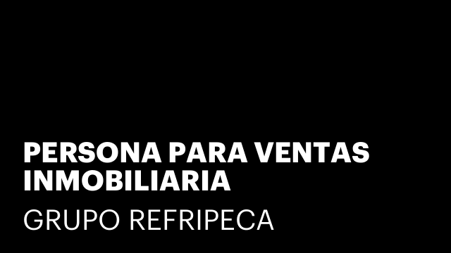 PERSONA PARA VENTAS  INMOBILIARIA