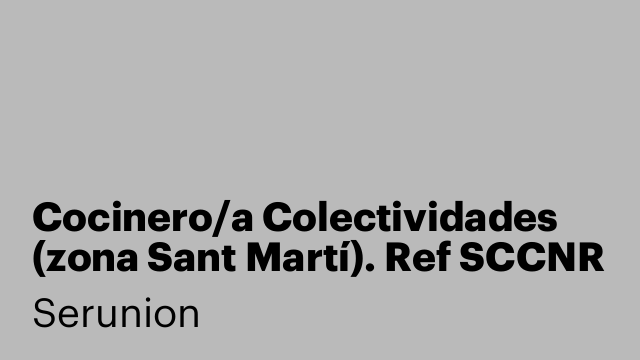 Cocinero/a Colectividades (zona Sant Martí). Ref SCCNR