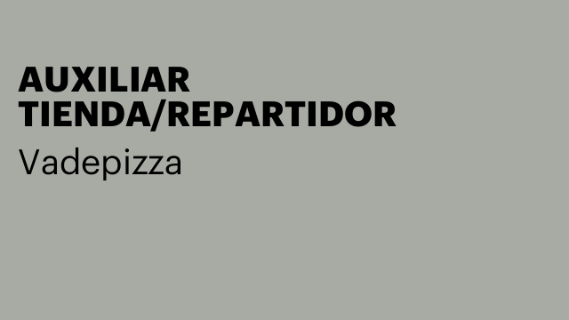 AUXILIAR TIENDA/REPARTIDOR