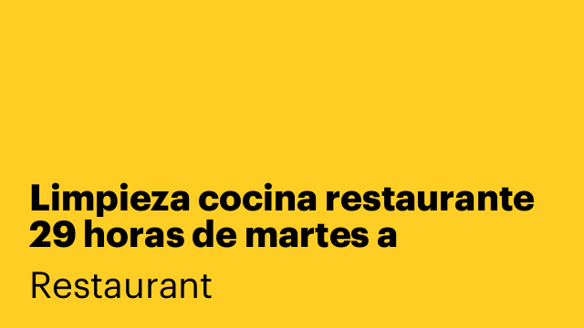Limpieza cocina restaurante 29 horas de martes a domingo