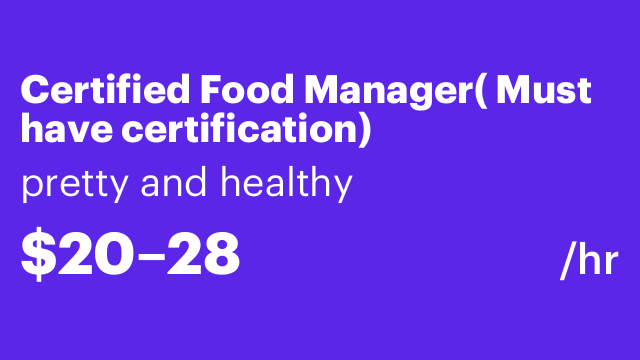 Certified Food Manager( Must have certification)
