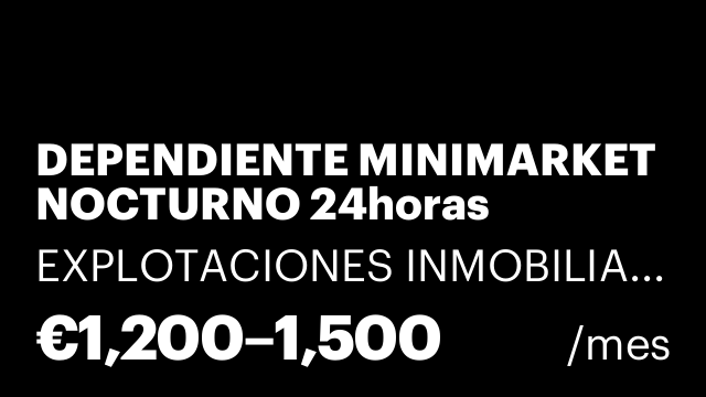 DEPENDIENTE MINIMARKET NOCTURNO 24horas