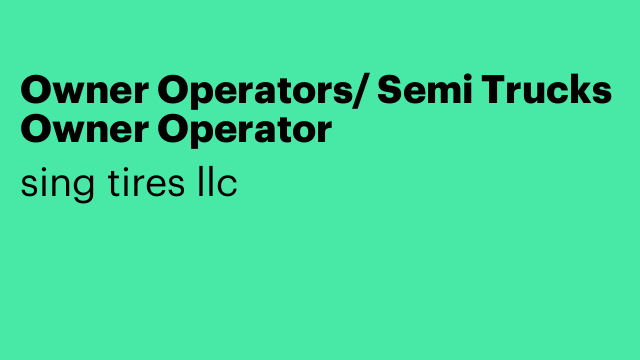 Owner Operators/ Semi Trucks Owner Operator