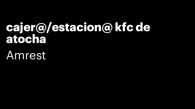 cajer@/estacion@ kfc de atocha