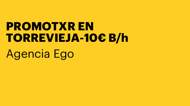 PROMOTXR EN TORREVIEJA-10€ B/h