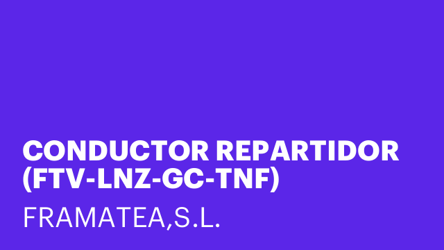 CONDUCTOR REPARTIDOR (FTV-LNZ-GC-TNF)