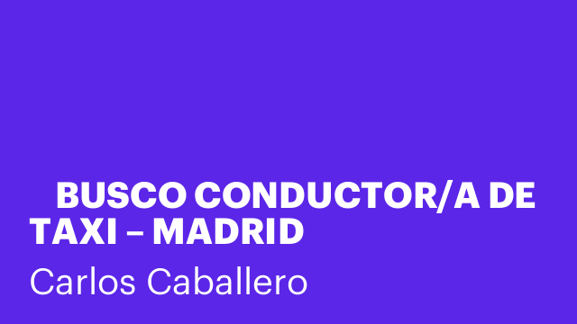 🚖 BUSCO CONDUCTOR/A DE TAXI – MADRID