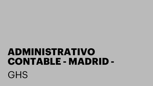 ADMINISTRATIVO CONTABLE - MADRID - JORNADA COMPLETA