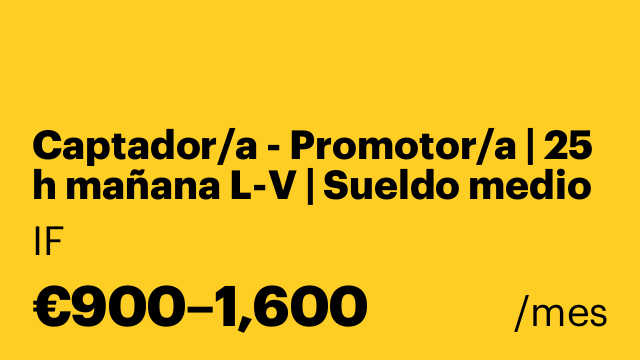 Captador/a - Promotor/a | 25 h mañana L-V | Sueldo medio 1300€
