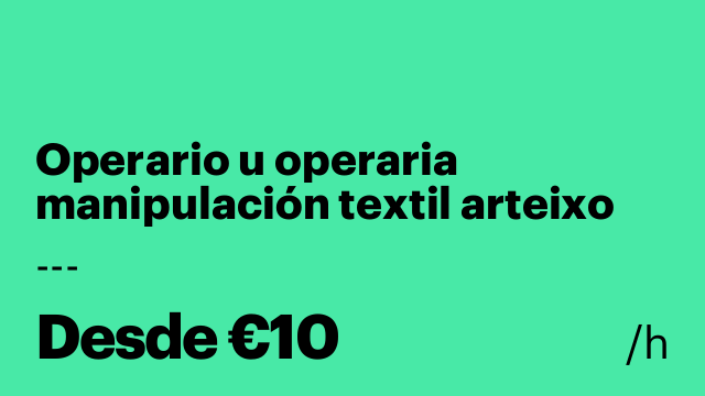 Operario u operaria manipulación textil arteixo