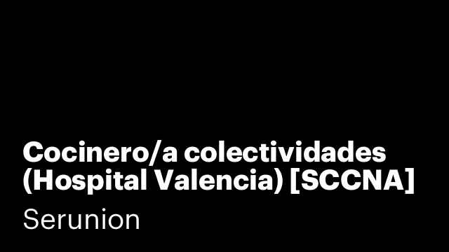 Cocinero/a colectividades (Hospital Valencia) [SCCNA]