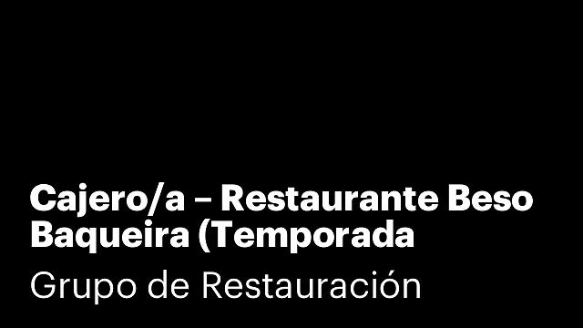 Cajero/a – Restaurante Beso Baqueira (Temporada invierno)
