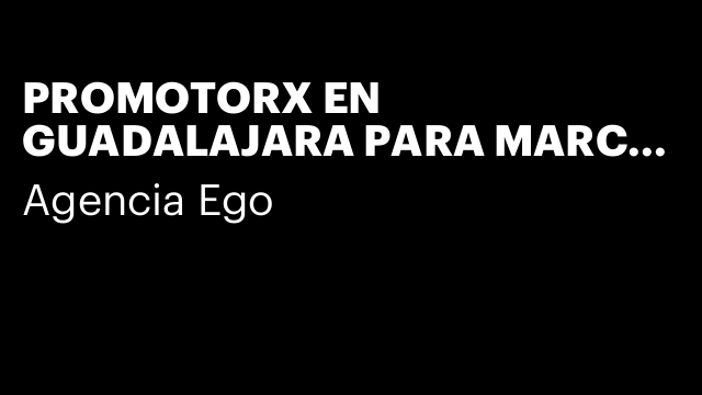PROMOTORX EN GUADALAJARA PARA MARCA LICORES