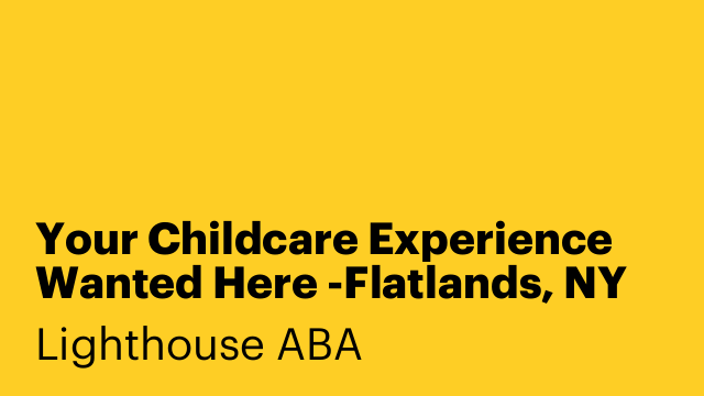 Your Childcare Experience Wanted Here -Flatlands, NY