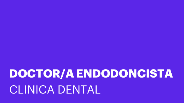 DOCTOR/A ENDODONCISTA