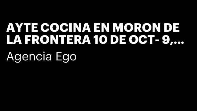 AYTE COCINA EN MORON DE LA FRONTERA 10 DE OCT- 9,30 € HV¡B