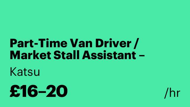 Part-Time Van Driver / Market Stall Assistant – Immediate Start!!