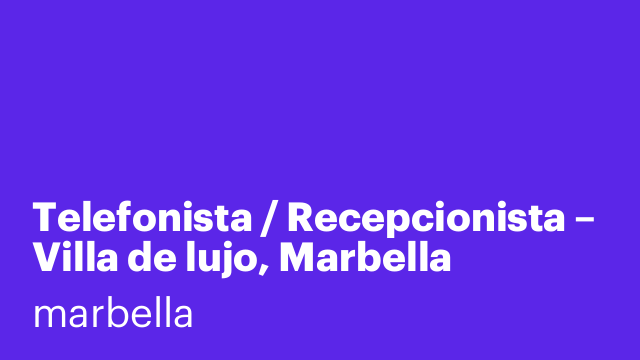 Telefonista / Recepcionista – Villa de lujo, Marbella