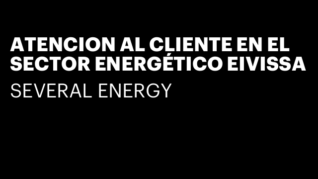 ATENCION AL CLIENTE EN EL SECTOR ENERGÉTICO EIVISSA