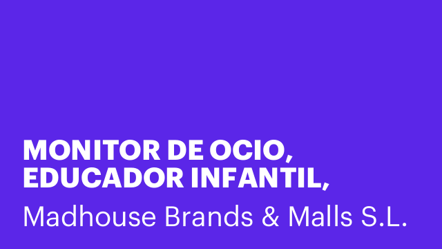 MONITOR DE OCIO, EDUCADOR INFANTIL, MAESTRO DE PRIMARIA