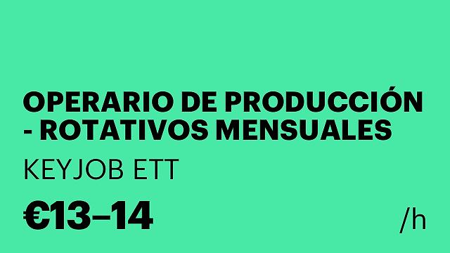 OPERARIO DE PRODUCCIÓN - ROTATIVOS MENSUALES M/T/N