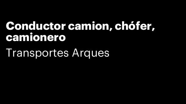 Conductor camion, chófer, camionero