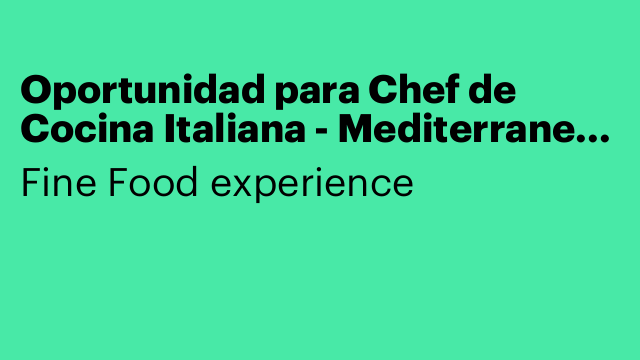 Oportunidad para Chef de Cocina Italiana - Mediterranea en Málaga